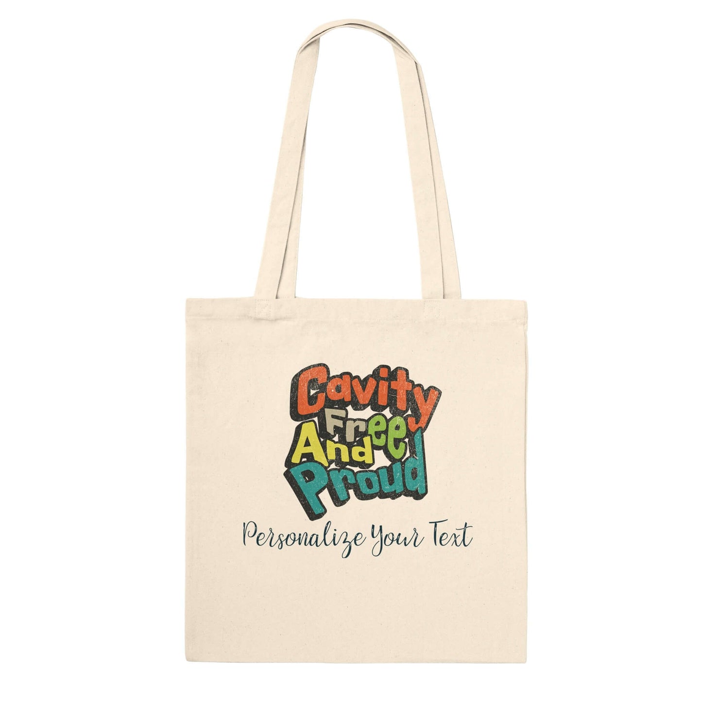 Cavity Free And Proud personalized premium tote bag, featuring colorful text on natural cotton.