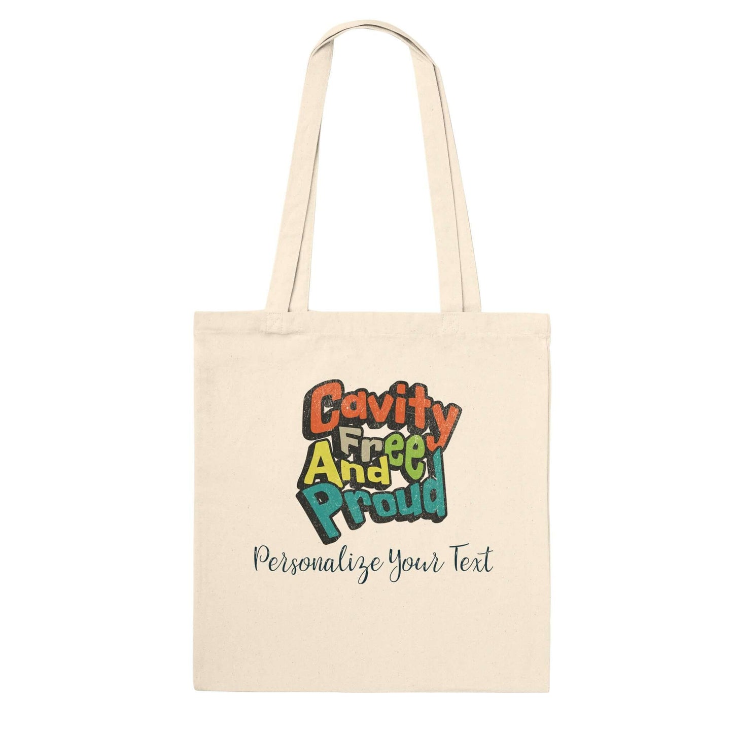 Cavity Free And Proud personalized premium tote bag, featuring colorful text on natural cotton fabric.