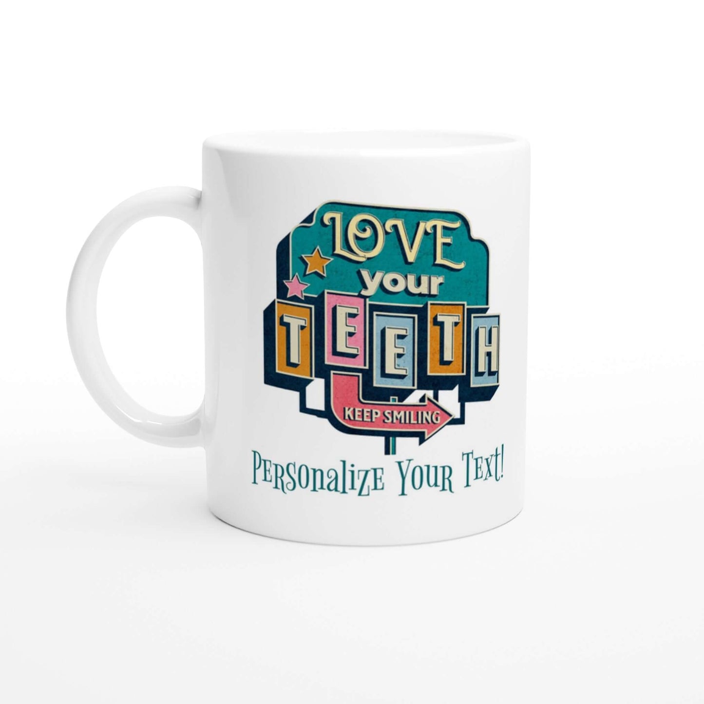 Personalized “Love Your Teeth” Ceramic Mug with bright design, customizable text, perfect for coffee or tea.